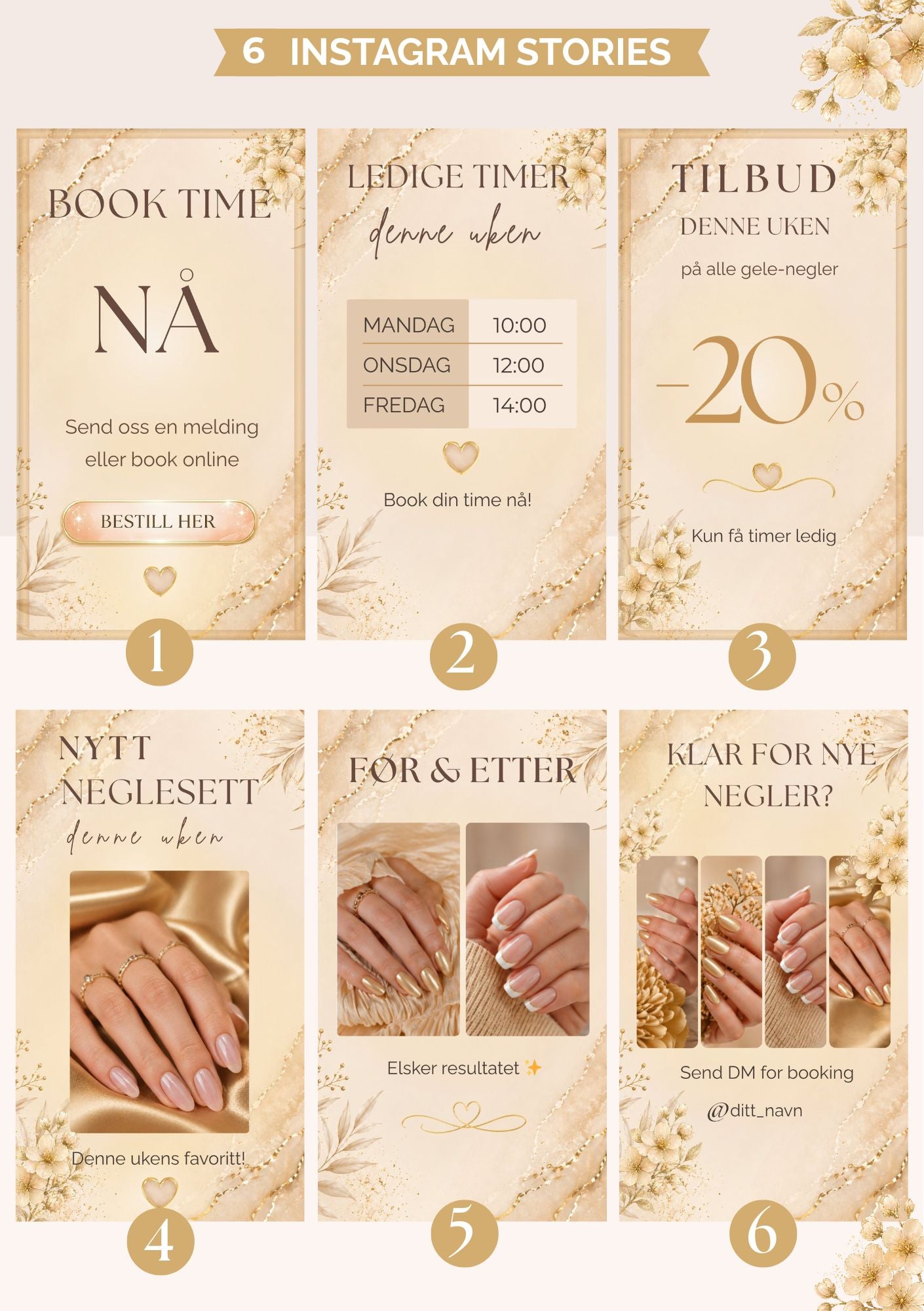 6 Instagram Stories for neglesalong i beige og gull med blomsterdekor – maler for Book time nå, Ledige timer denne uken, Tilbud 20% på gele-negler, Nytt neglesett denne uken, Før og etter og Klar for nye negler med Send DM for booking