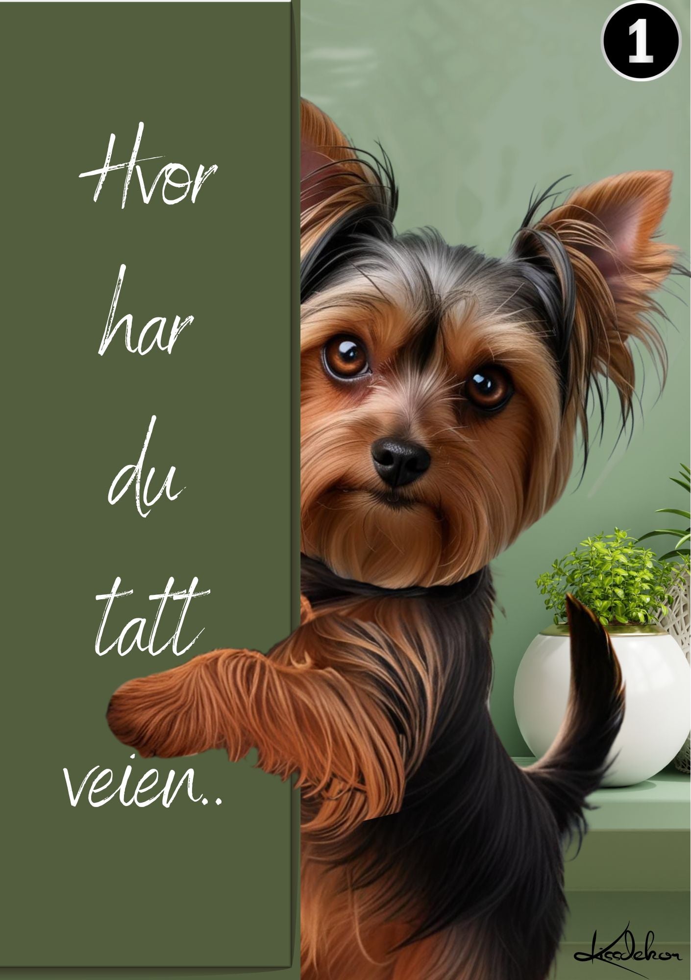 Personlig kjæledyrplakat Yorkshire Terrier grønn - Hver har du tatt veien fra KISS DEKOR