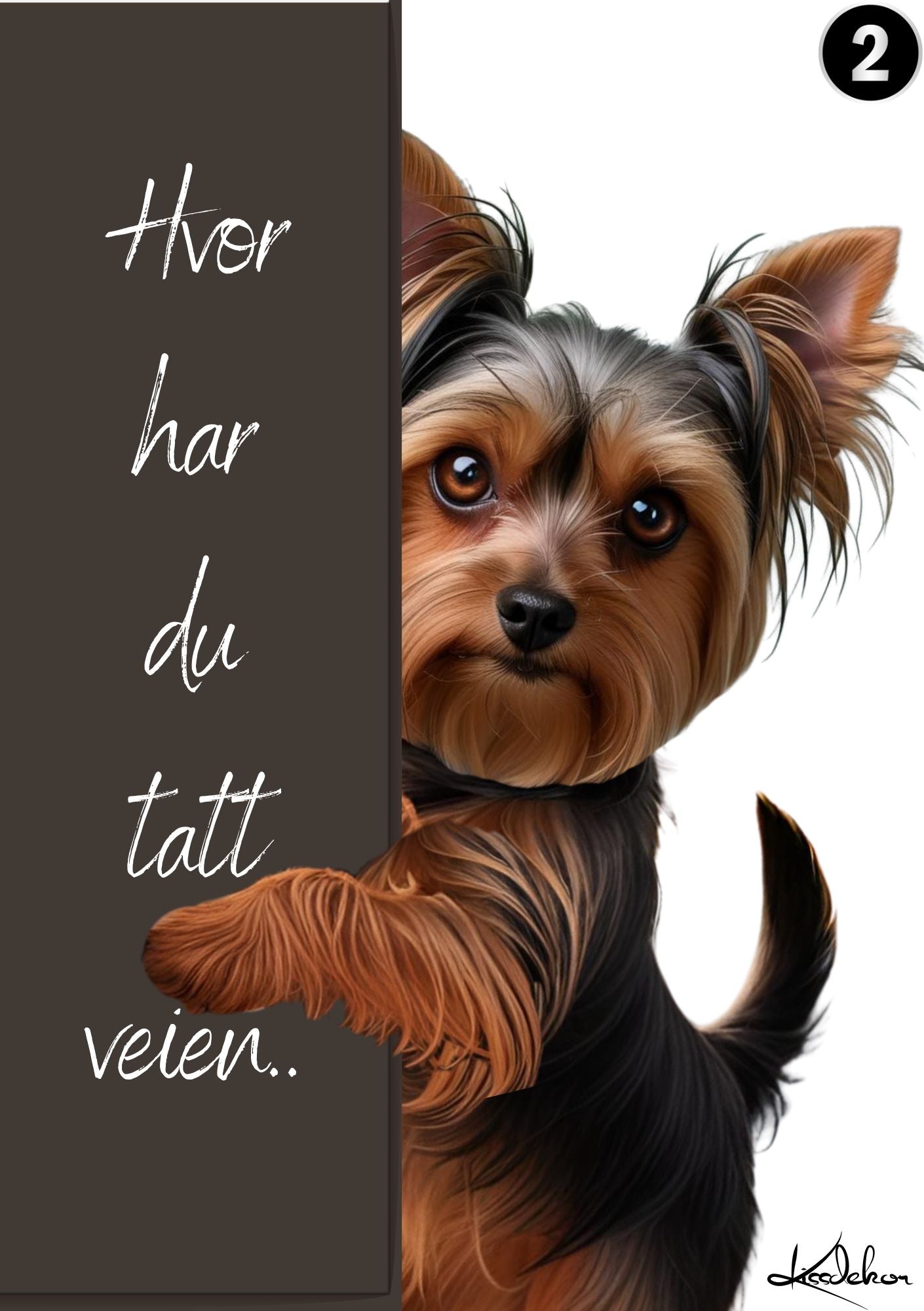 Personlig kjæledyrplakat Yorkshire Terrier mørk brun - Hver har du tatt veien fra KISS DEKOR