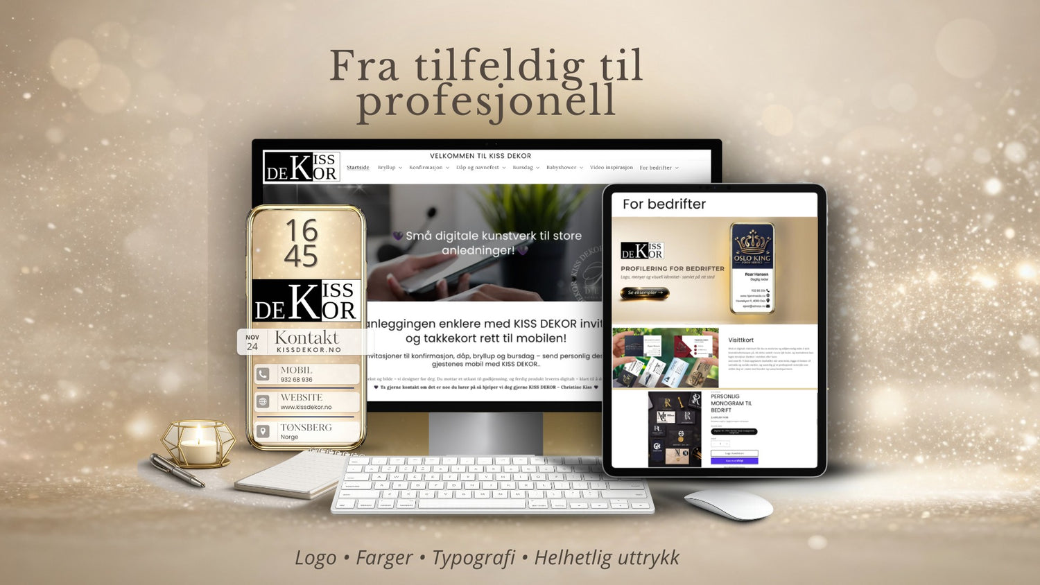 Markedsføringsbilde for KISS DEKOR bedriftsprofil – mockup med PC, nettbrett og mobil som viser KISS DEKOR nettside og digitalt visittkort, med teksten Fra tilfeldig til profesjonell og Logo, Farger, Typografi, Helhetlig uttrykk, i gull og beige fargepalett 